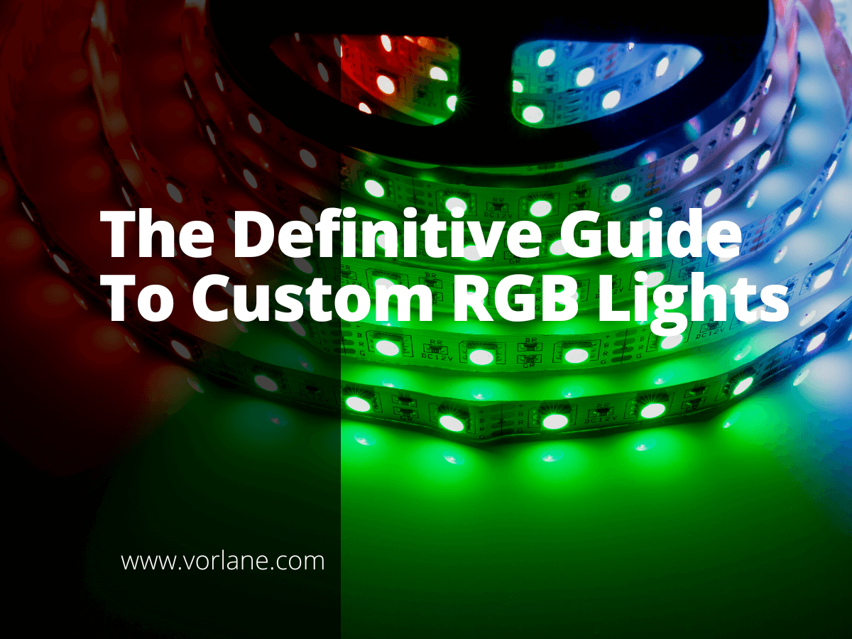 Custom RGB Lights 1 - The Definitive Guide To Custom RGB Lights - Vorlane - Vorlane