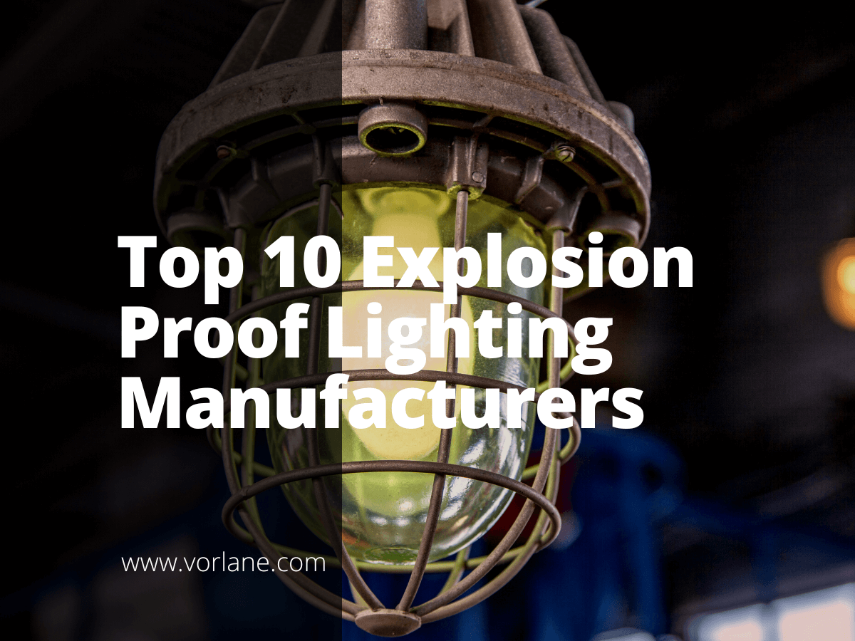 explosion proof lighting manufacturers 1 - Top 10 Explosion Proof Lighting Manufacturers [2026 Updated] - Vorlane - Vorlane