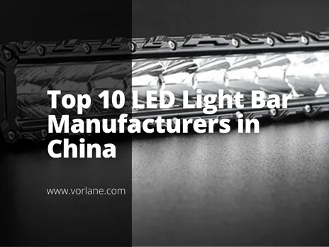 Feature image 4 - Top 10 LED Light Bar Manufacturers in China [2026 Updated] - Vorlane - Vorlane