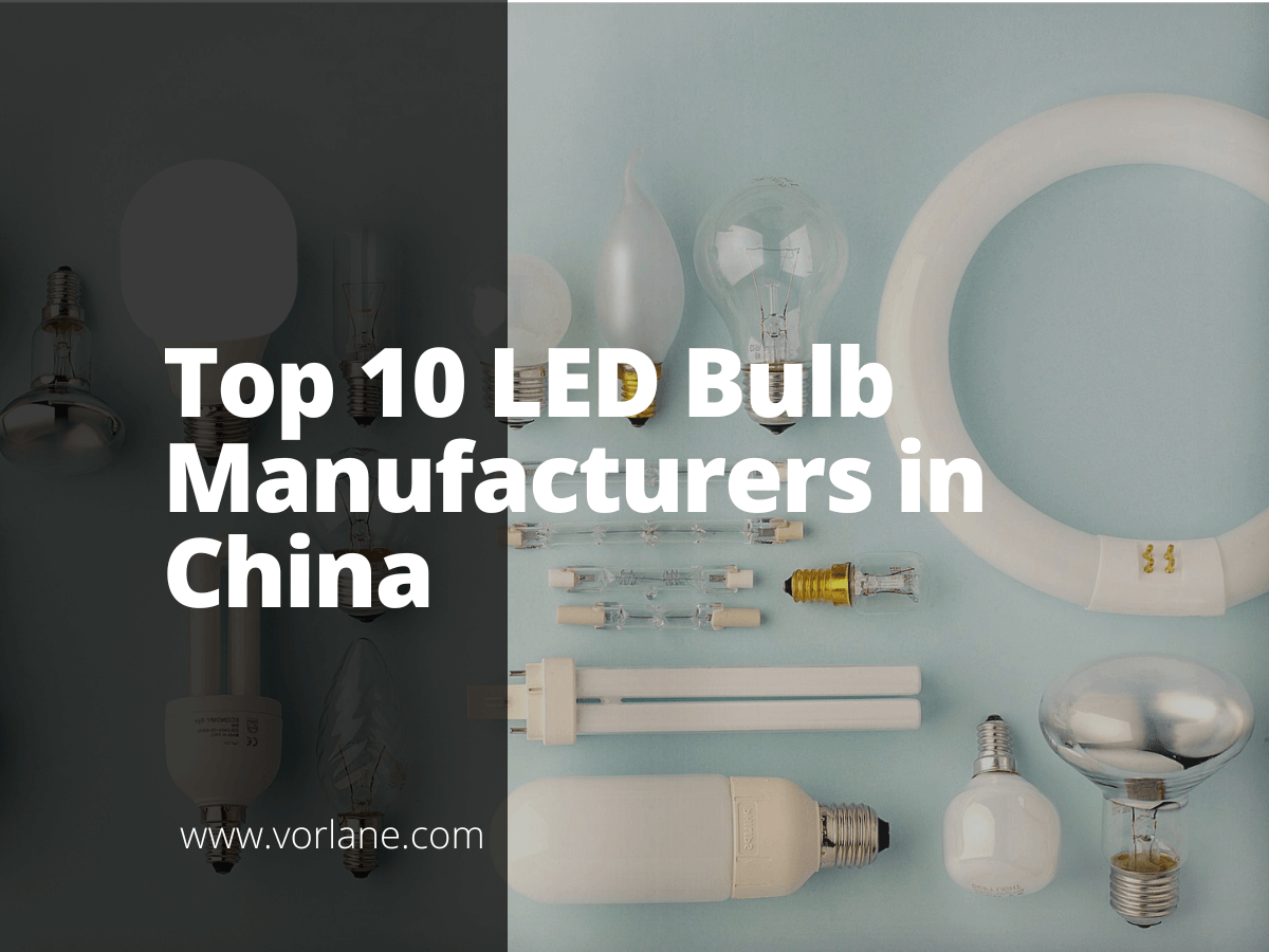 LED Bulb Manufacturers China 1 - Top 10 LED Bulb Manufacturers in China [2026 Updated] - Vorlane - Vorlane