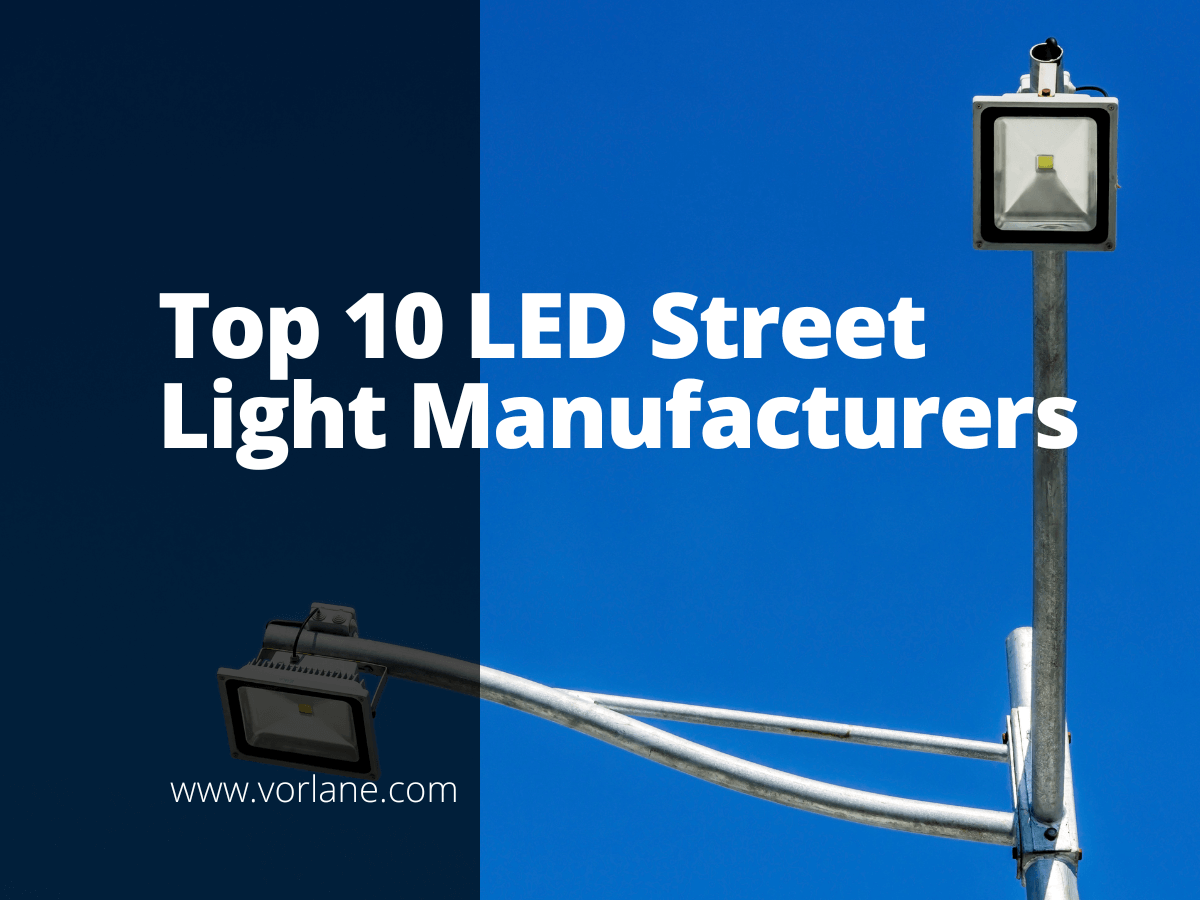 LED Street Light Manufacturers 1 - Top 10 LED Street Light Manufacturers [2026 Updated]- Vorlane - Vorlane