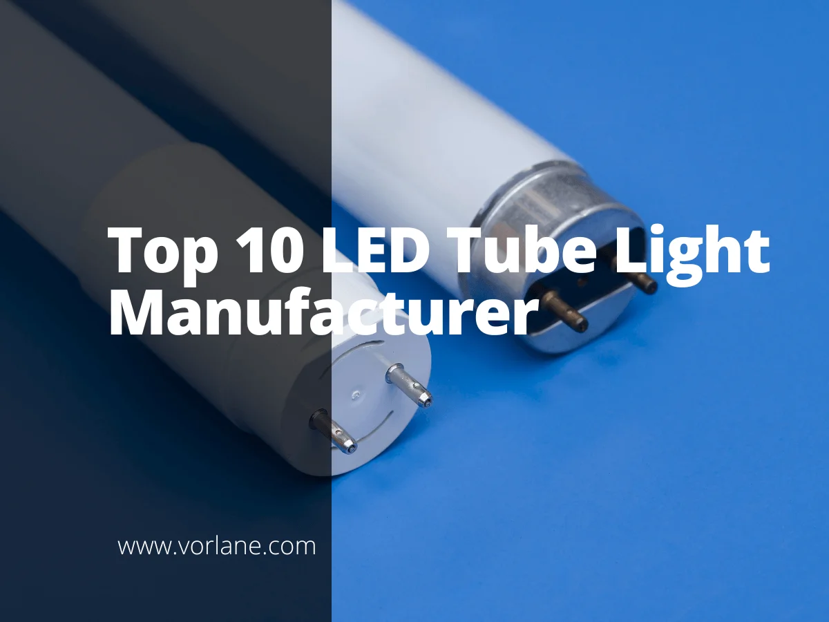 LED Tube Light Manufacturer 1 - Top 10 LED Tube Light Manufacturers [2026 Updated]- Vorlane - Vorlane
