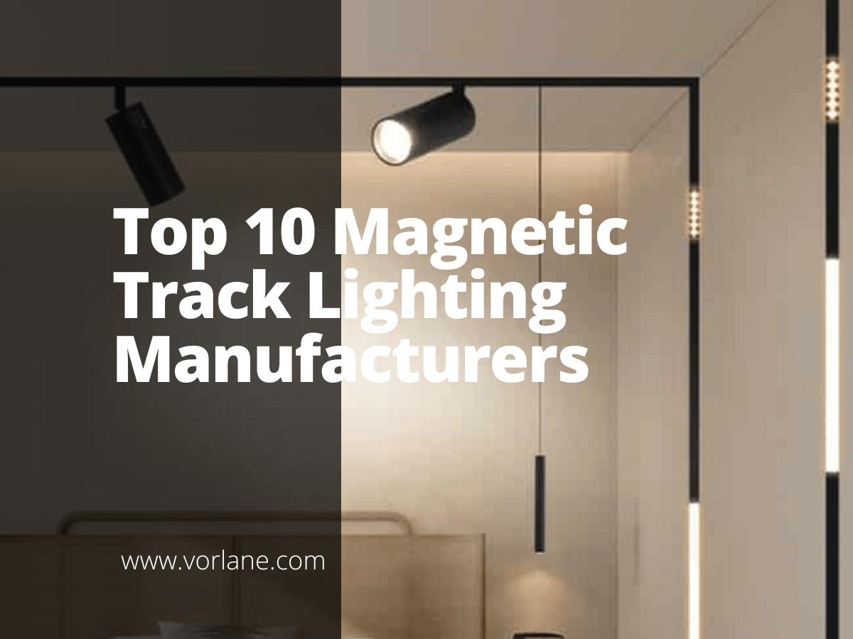 Magnetic Track Lighting Manufacturers 1 - Top 10 Magnetic Track Lighting Manufacturers [2026 Updated]- Vorlane - Vorlane
