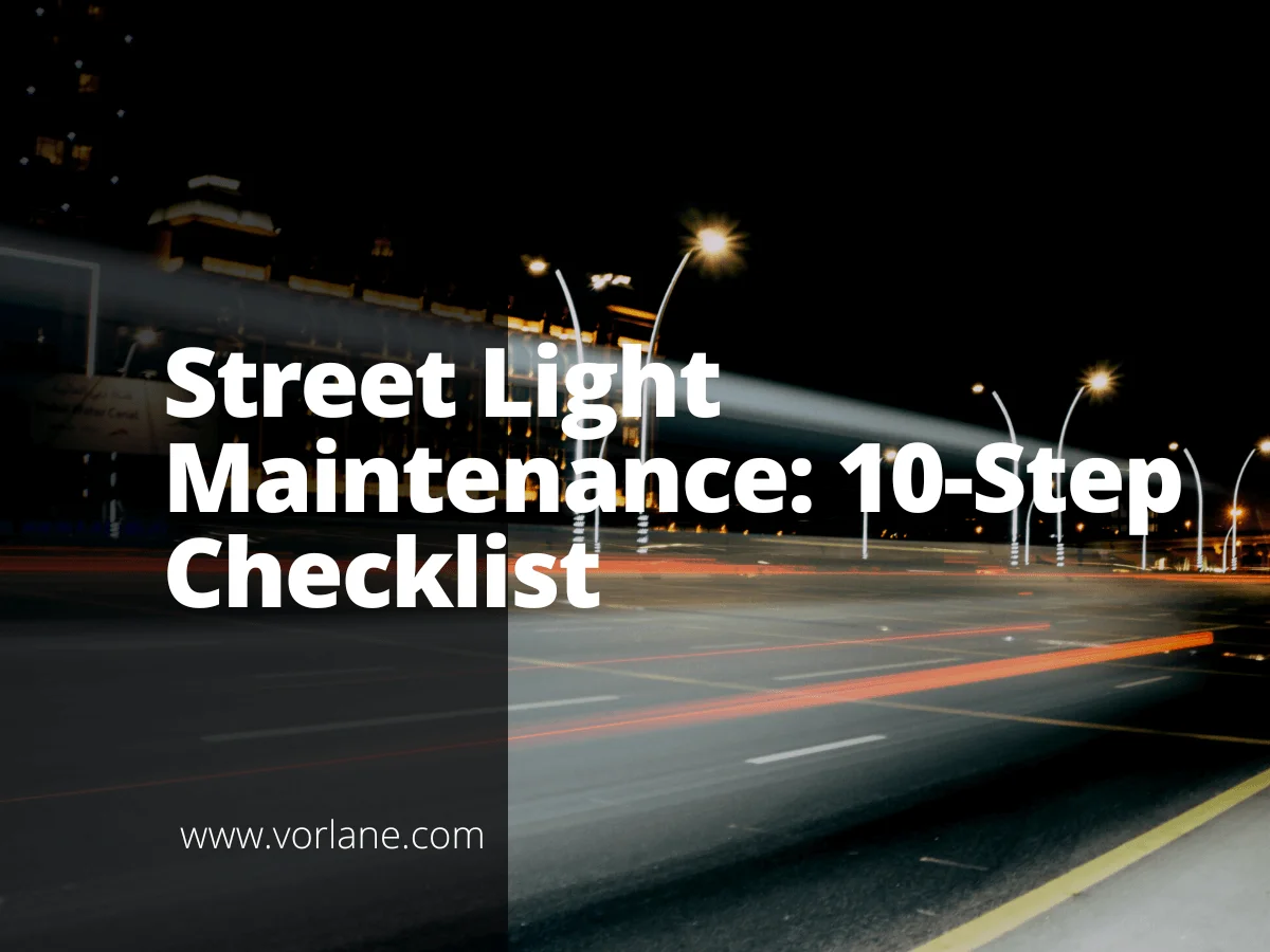 street light maintenance 1 - Street Light Maintenance: 10-Step Checklist - Vorlane - Vorlane