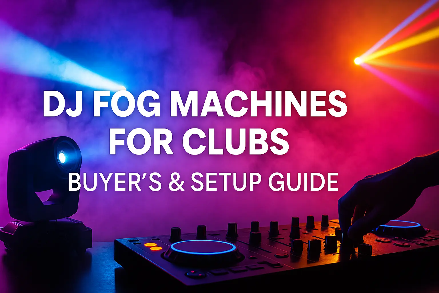 DJ fog machine buyers guide cover image with club lighting effects and setup equipment - DJ Fog Machines for Clubs: Buyer’s & Setup Guide - Vorlane - Vorlane