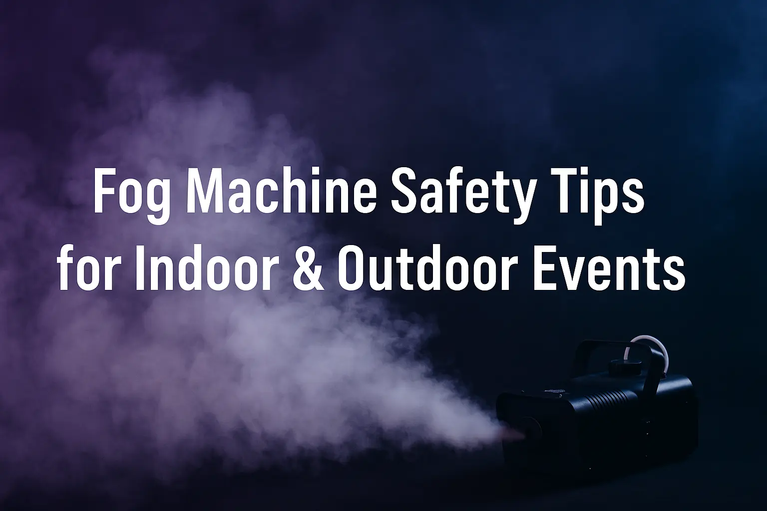 fog machine safety tips indoor outdoor event guide - Fog Machine Safety Tips for Indoor & Outdoor Event - Vorlane - Vorlane